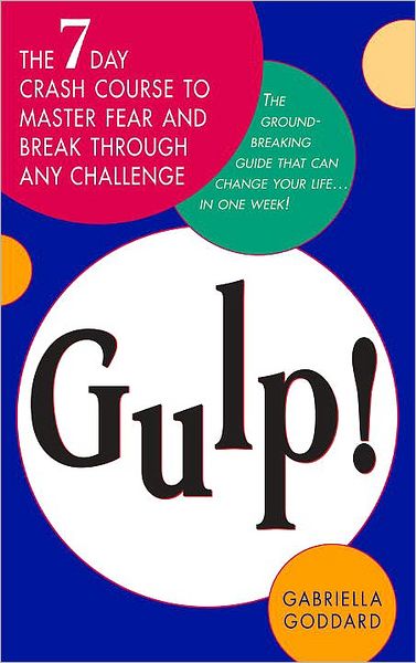Gulp!: The Seven-Day Crash Course to Master Fear and Break Through Any Challenge