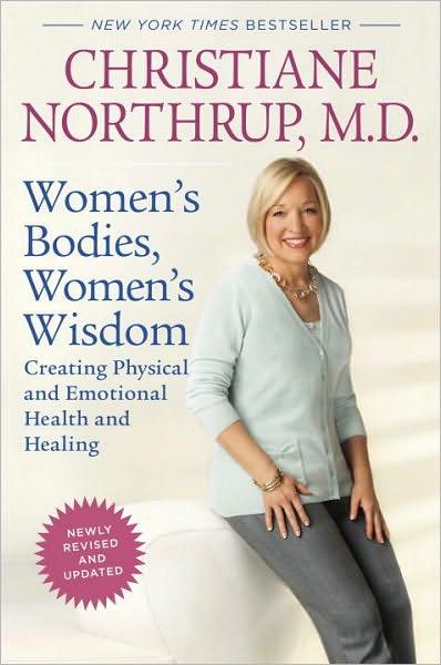 Women's Bodies, Women's Wisdom (Revised Edition): Creating Physical and Emotional Health and Healing