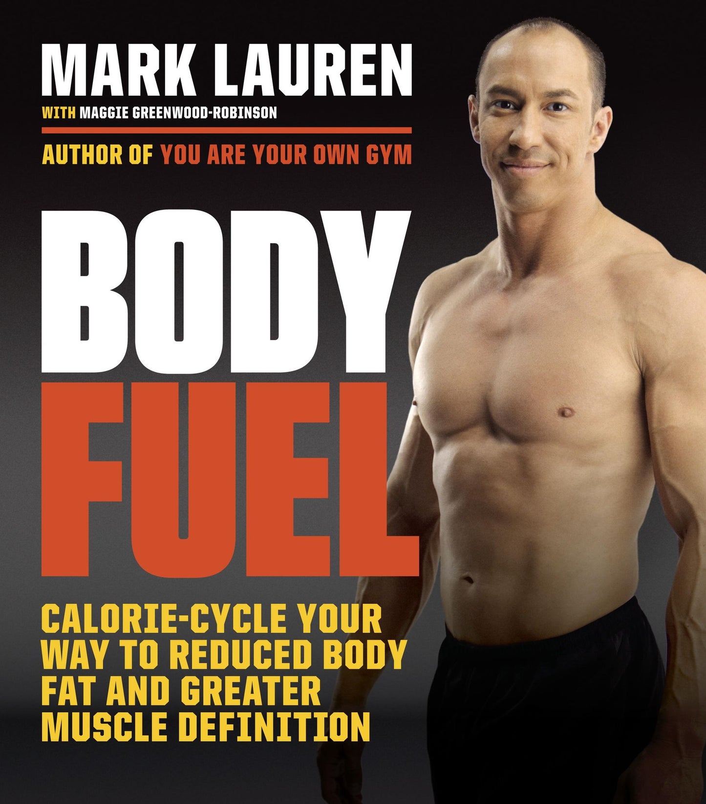 Body Fuel: Calorie Cycle Your Way to Reduced Body Fat and Greater Muscle Definition