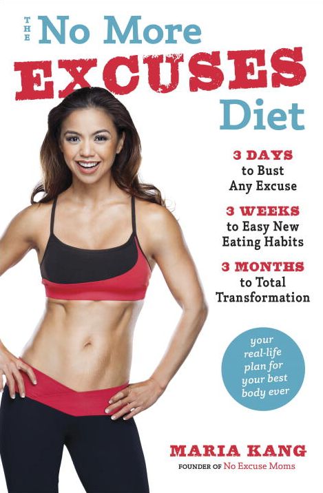 The No More Excuses Diet: 3 Days to Bust Any Excuse, 3 Weeks to Easy New Eating Habits, 3 Months to Total