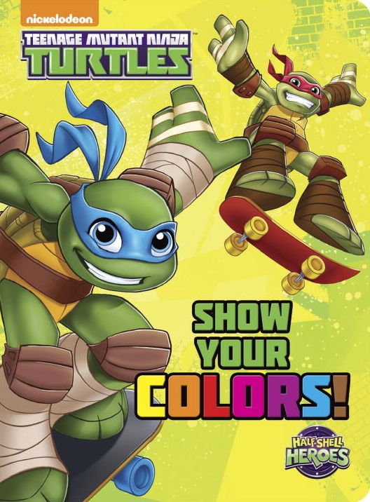 Show Your Colors! (Teenage Mutant Ninja Turtles: Half-Shell Heroes)
