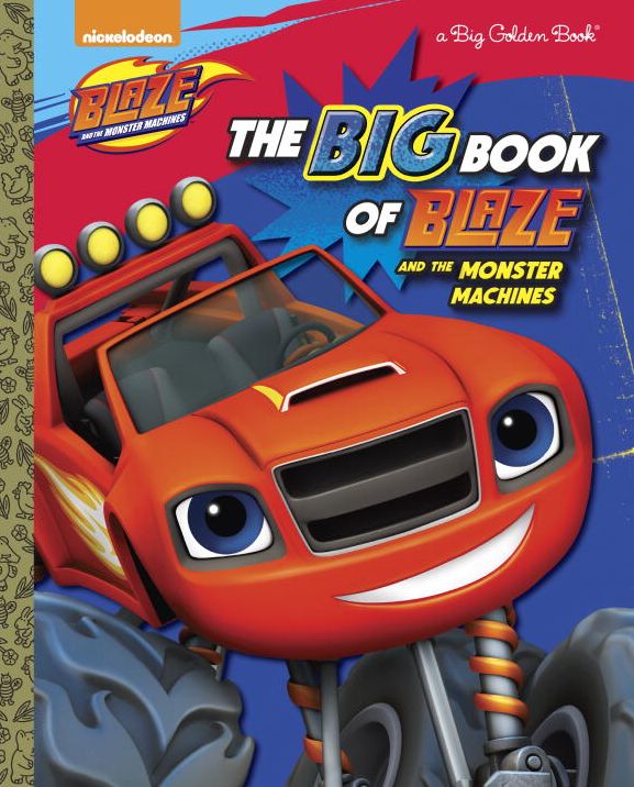 The Big Book of Blaze and the Monster Machines (Blaze and the Monster Machines)