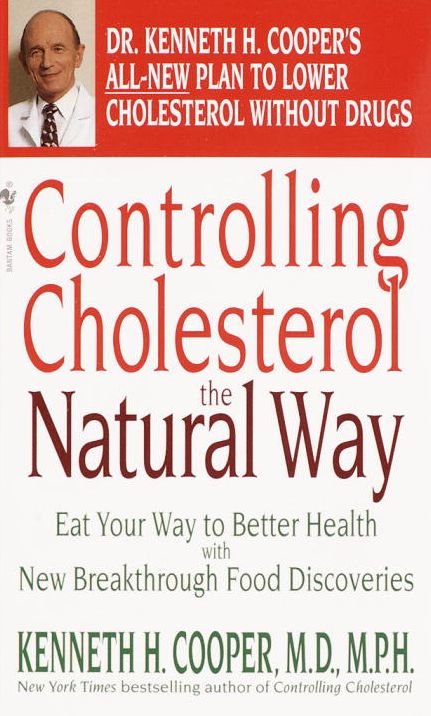 Controlling Cholesterol the Natural Way: Eat Your Way to Better Health with New Breakthrough Food Discoveries
