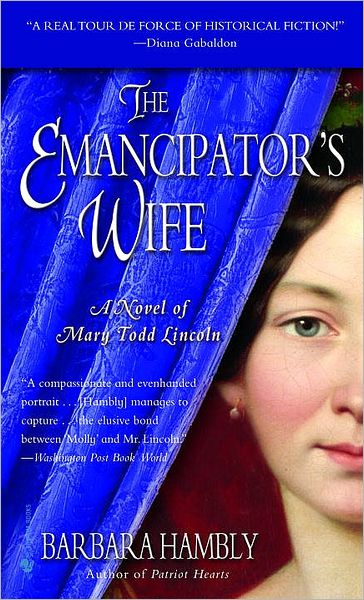 The Emancipator's Wife: A Novel of Mary Todd Lincoln
