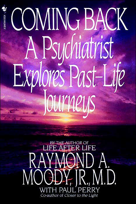 Coming Back: A Psychiatrists Explorese Past-Life Journeys
