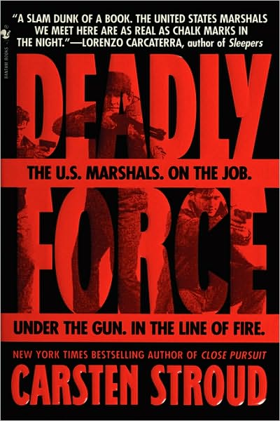 Deadly Force: In the Streets with the U. S. Marshals
