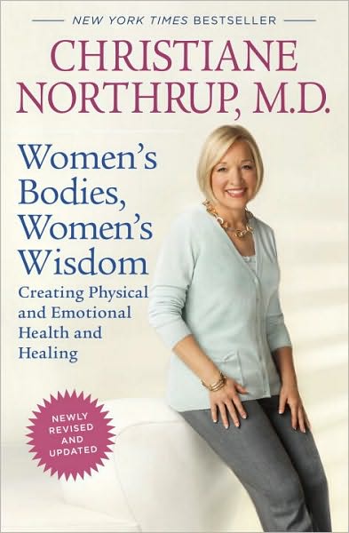 Women's Bodies, Women's Wisdom (Revised Edition): Creating Physical and Emotional Health and Healing