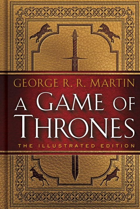 A Game of Thrones: The Illustrated Edition: A Song of Ice and Fire: Book One