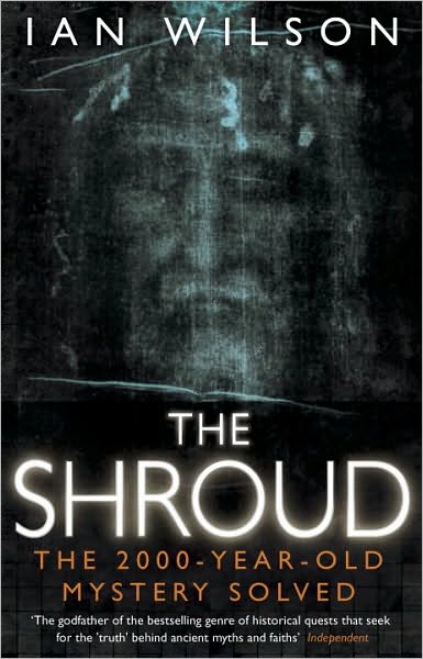 The Shroud: Fresh Light on the 2000 Year Old Mystery