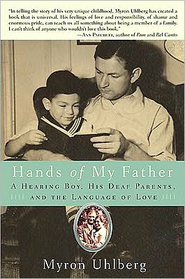 Hands of My Father: A Hearing Boy, His Deaf Parents, and the Language of Love