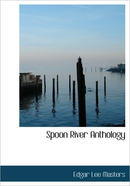 Spoon River Anthology (Large Print Edition)