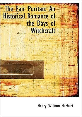 The Fair Puritan: An Historical Romance of the Days of Witchcraft (Large Print Edition)