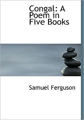 Congal: A Poem in Five Books (Large Print Edition)