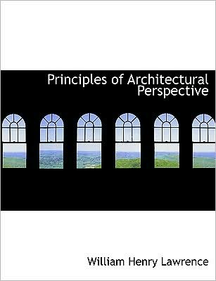 Principles of Architectural Perspective (Large Print Edition)