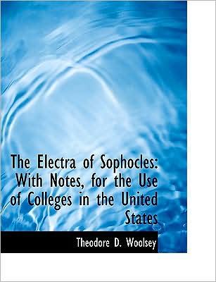 The Electra of Sophocles: With Notes, for the Use of Colleges in the United States (Large Print Edition)