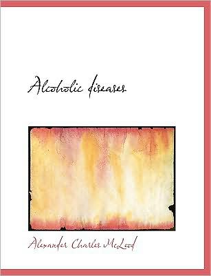 Alcoholic diseases (Large Print Edition)