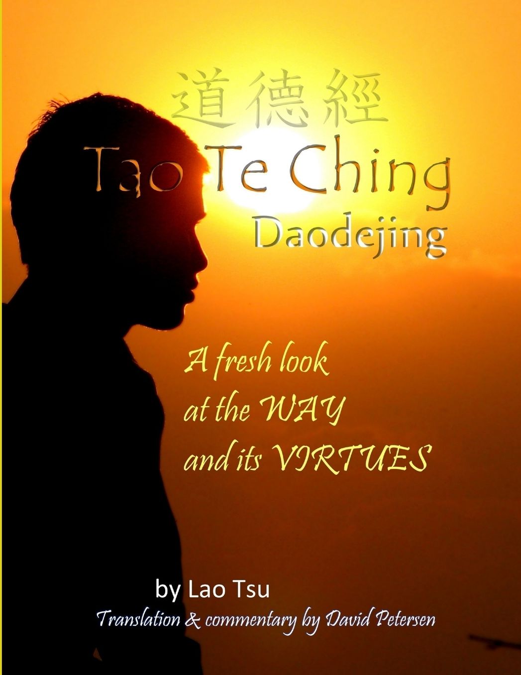 Tao Te Ching / Daodejing: A Fresh Look at the Way and Its Virtues