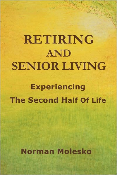 Retiring And Senior Living...Experiencing The Second Half Of Life