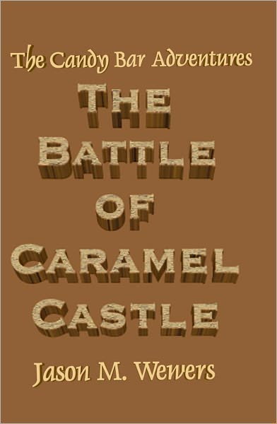 The Candy Bar Adventures: The Battle Of Caramel Castle