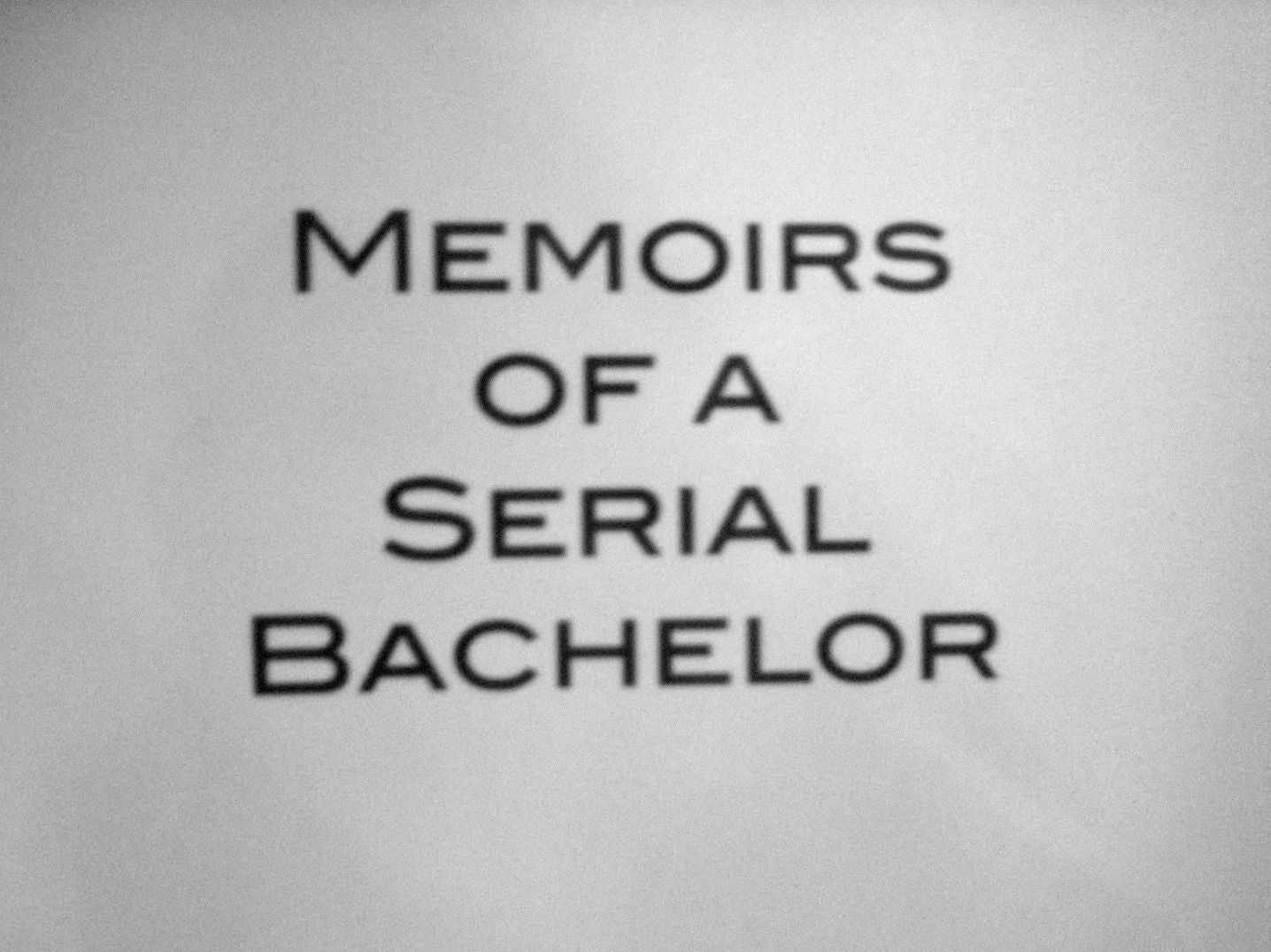 Memoirs of a Serial Bachelor
