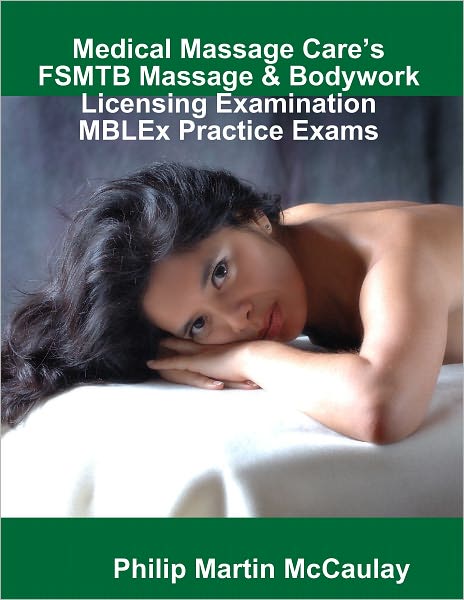 Medical Massage Care's FSMTB Massage & Bodywork Licensing Examination MBLEx Practice Exams