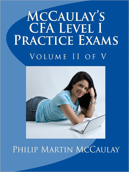 McCaulay's CFA Level I Practice Exams Volume II of V