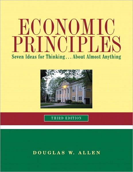 Economic Principles: Seven Ideas for Thinking ... About Almost Anything