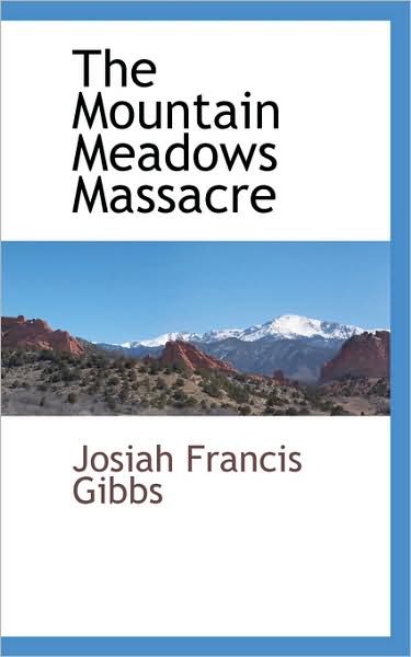 The Mountain Meadows Massacre