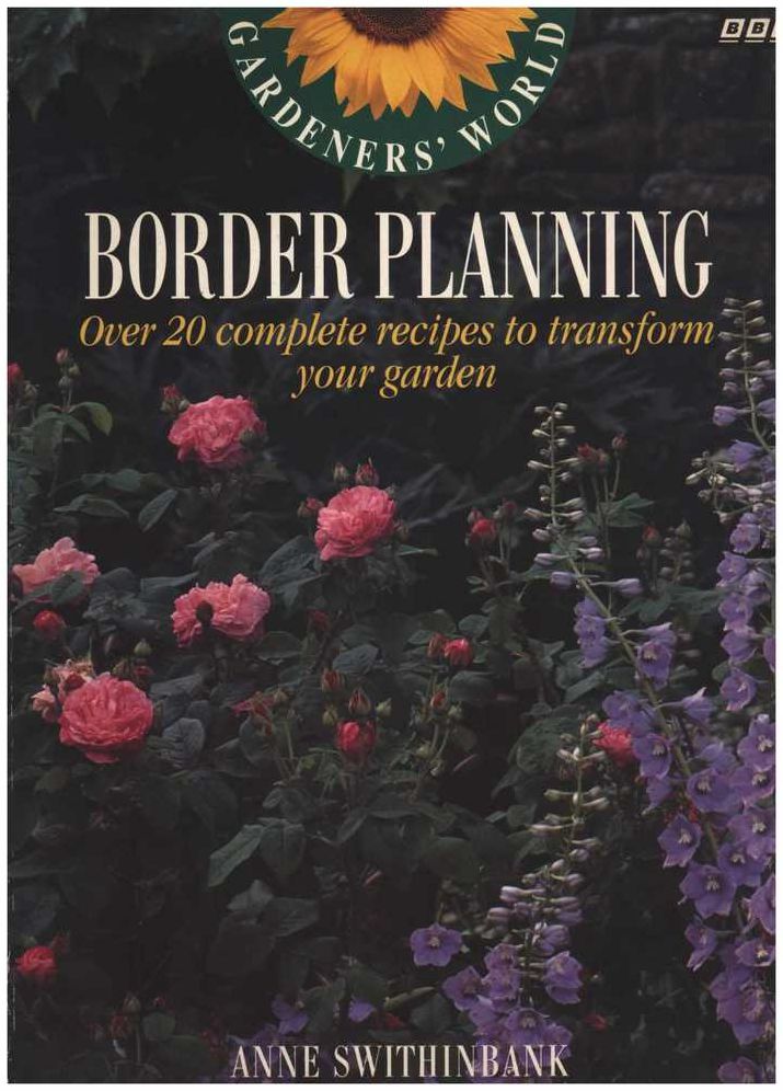 Gardeners' World Border Planning: Over 20 Complete Recipes to Transform Your Garden