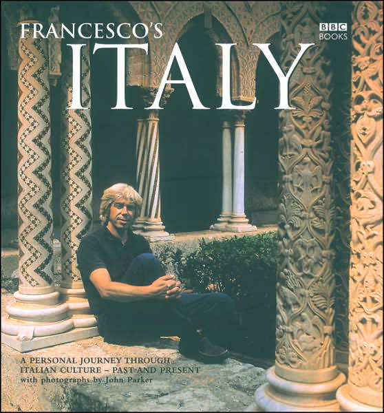 Francesco's Italy: A Personal Journey through Italian Culture- Past and Present