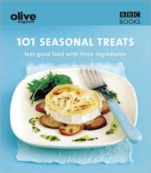101 Seasonal Treats: Feel-Good Food with Fresh Ingredients