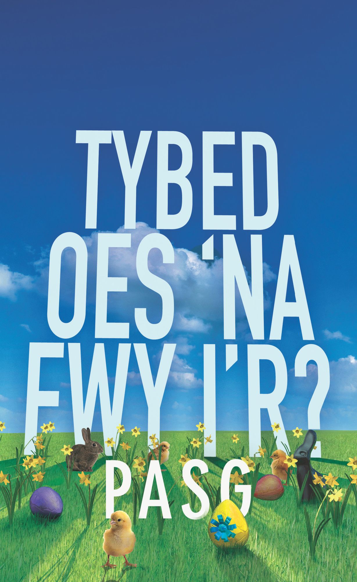 Tybed Oes 'na Fwy i'r Pasg?