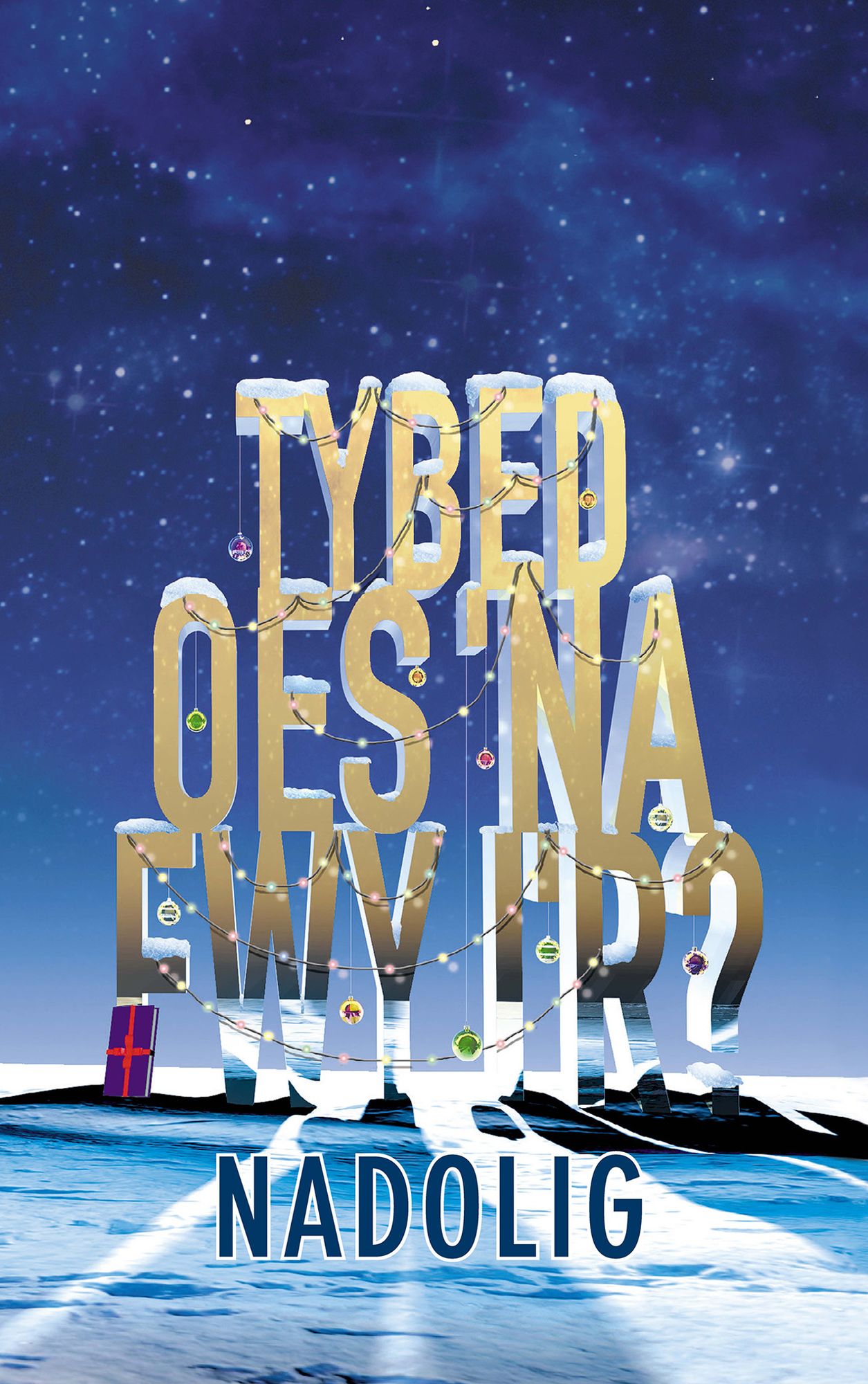 Tybed Oes 'na?Fwy?i'r Nadolig?