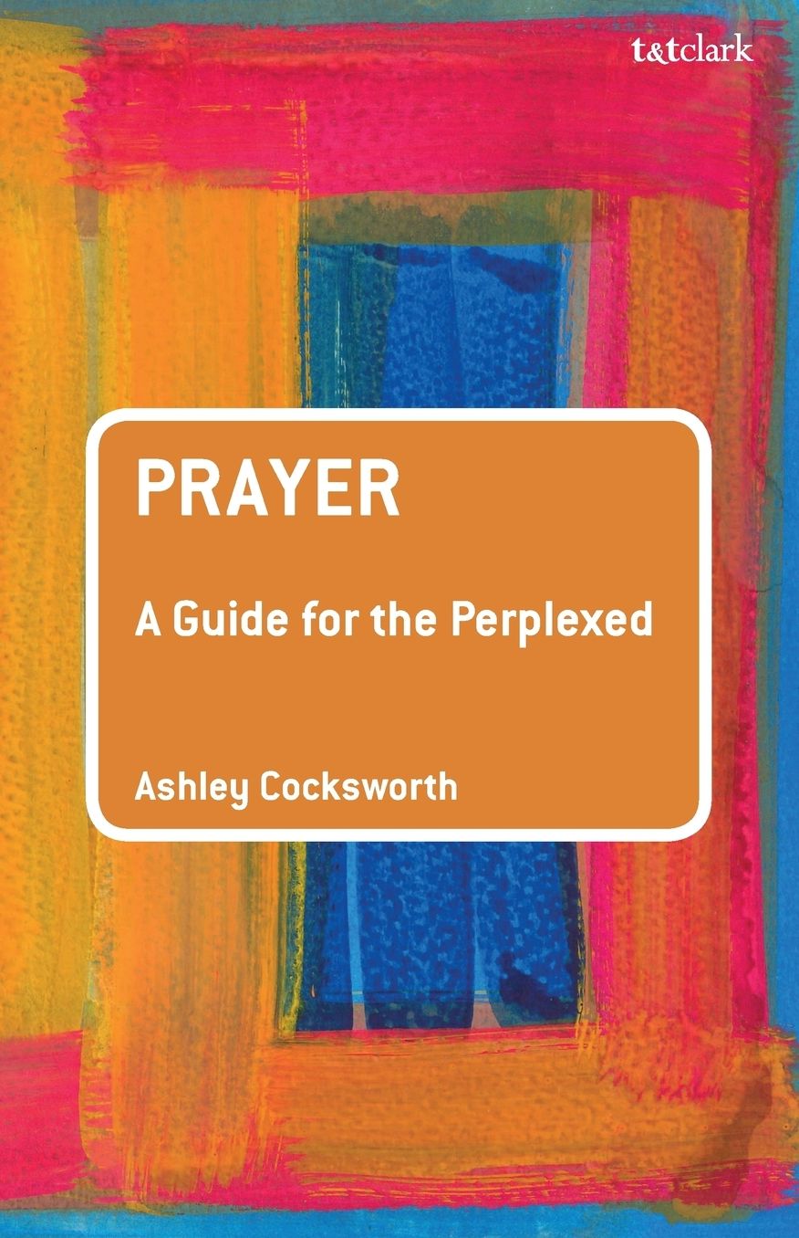 Prayer: A Guide for the Perplexed
