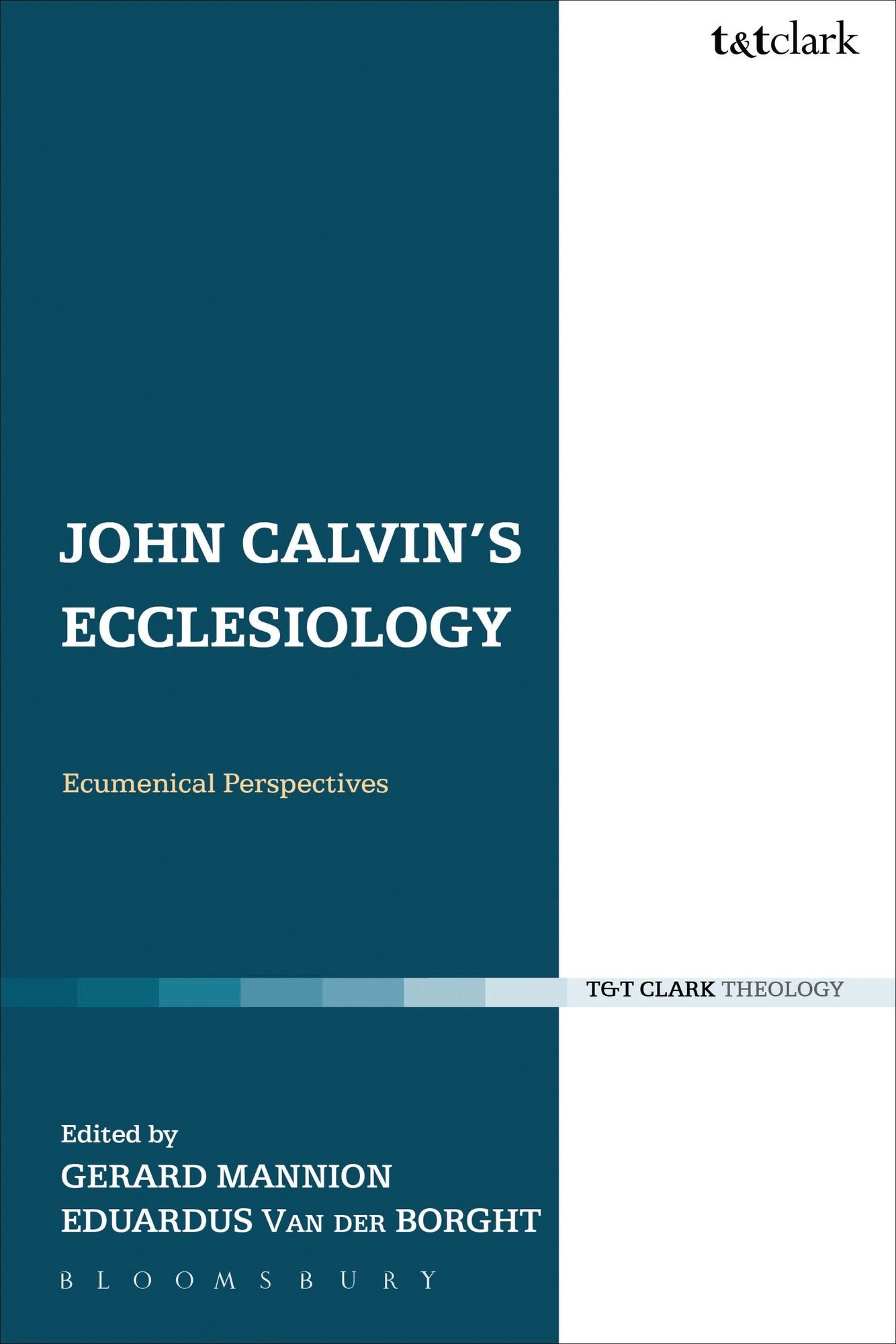 John Calvin's Ecclesiology: Ecumenical Perspectives