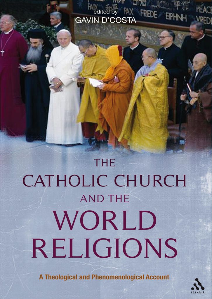 The Catholic Church and the World Religions: A Theological and Phenomenological Account