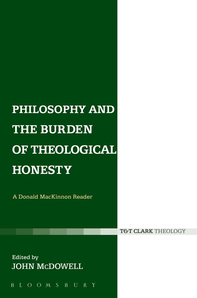 Philosophy and the Burden of Theological Honesty: A Donald MacKinnon Reader