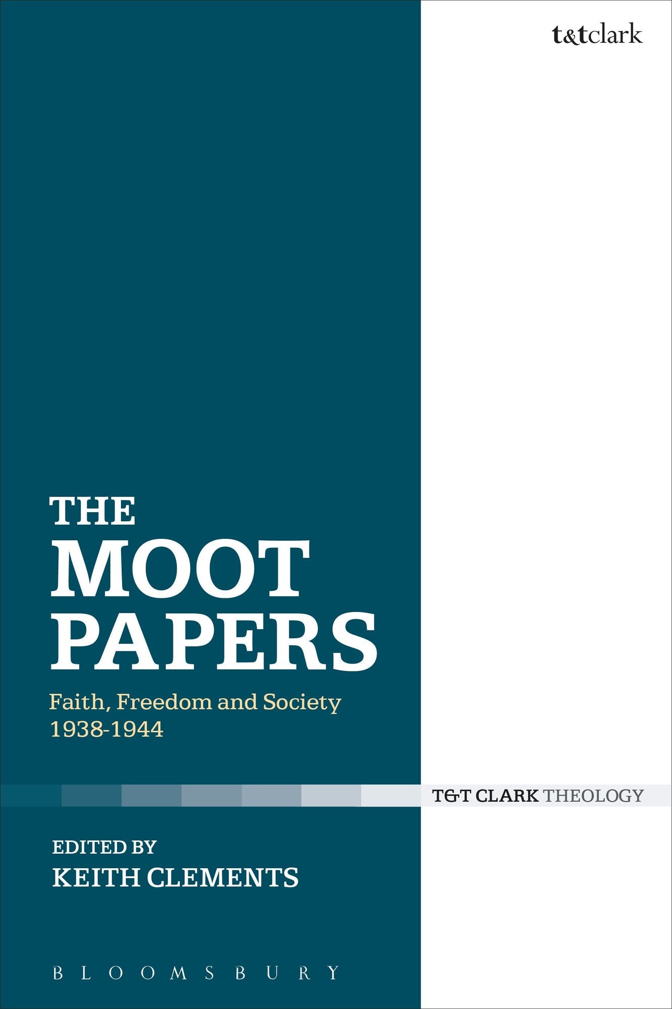 The Moot Papers: Faith, Freedom and Society 1938-1944