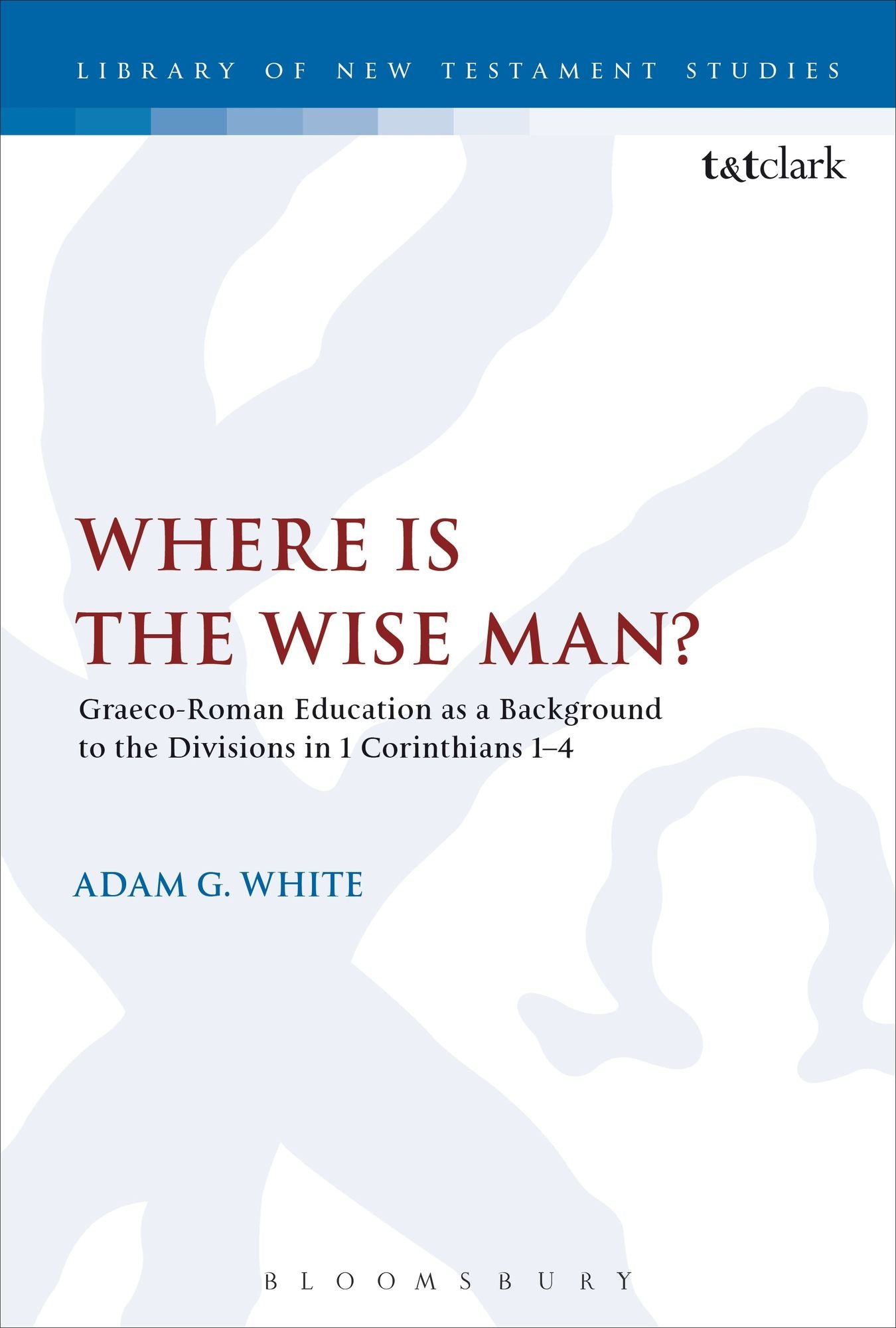 Where is the Wise Man?: Graeco-Roman Education as a Background to the Divisions in 1 Corinthians 1-4