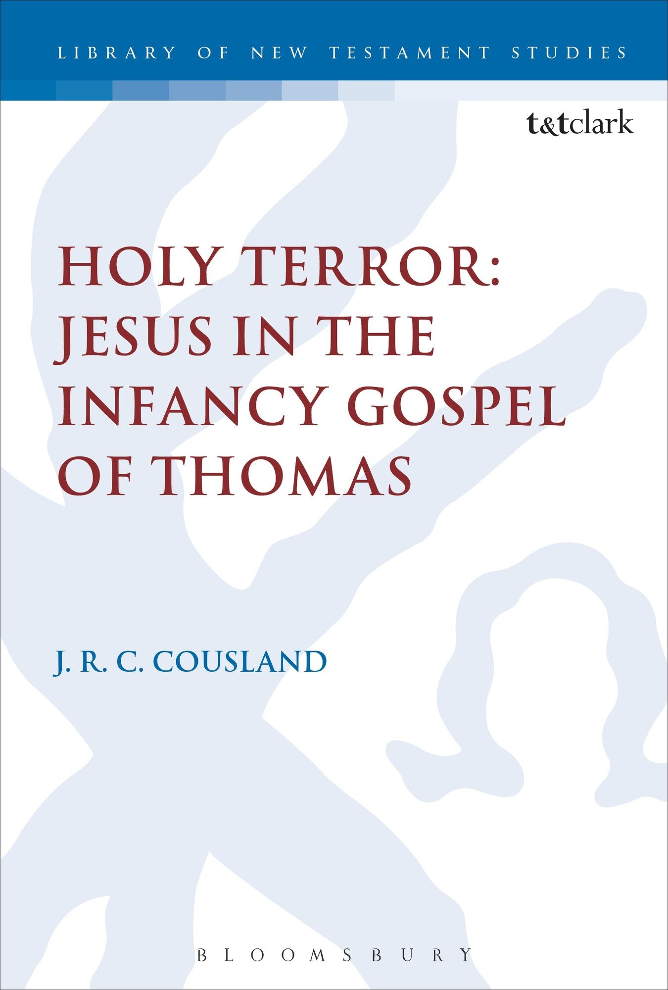 Holy Terror: Jesus in the Infancy Gospel of Thomas