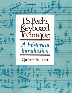 J. S. Bach's Keyboard Technique: A Historical Introduction