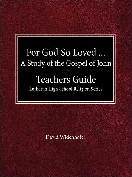 For God So Loved...Teacher's Guide Lutheran High School Religion Series