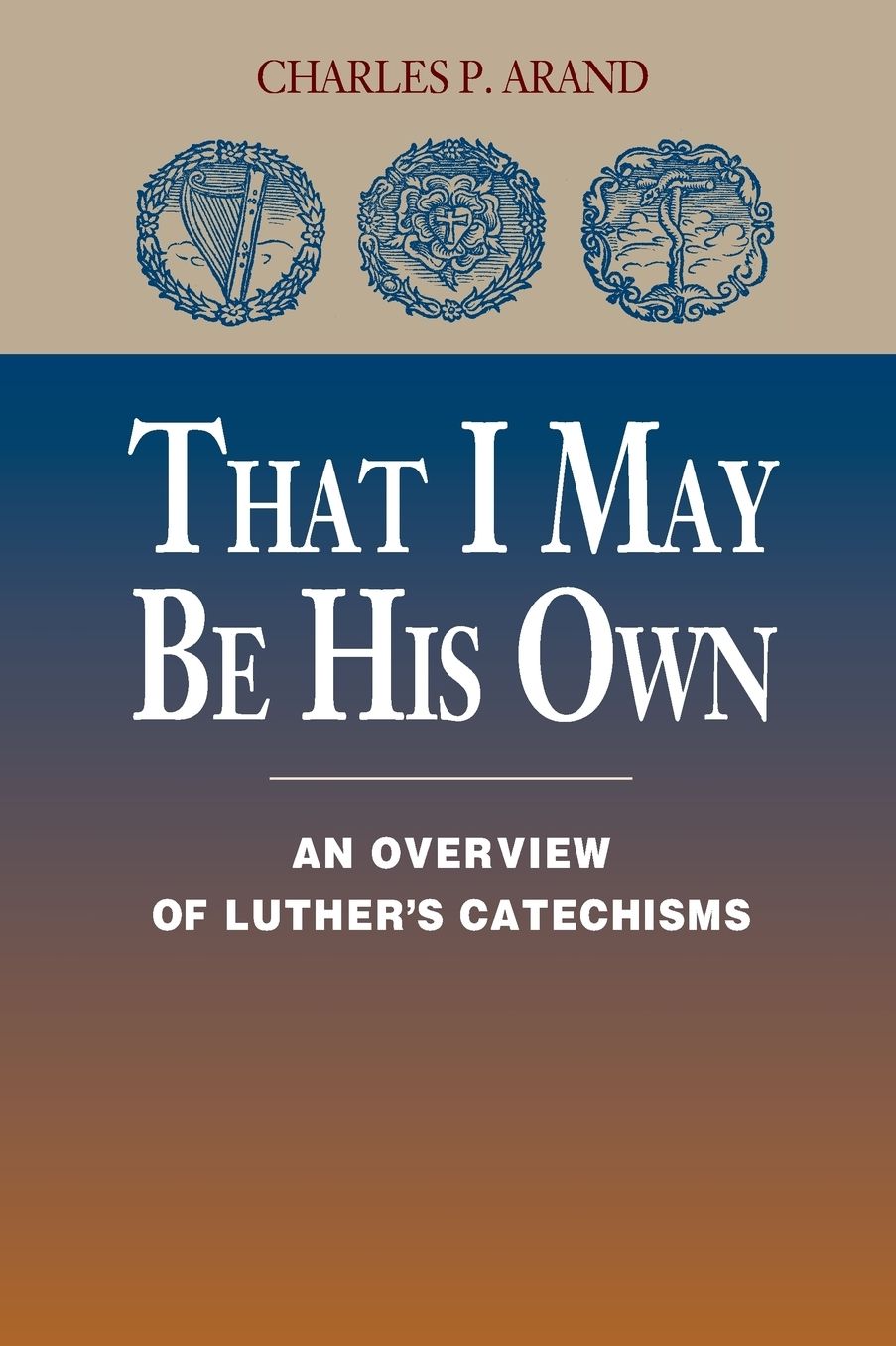 That I May Be His Own: An Overview of Luther's Catechisms