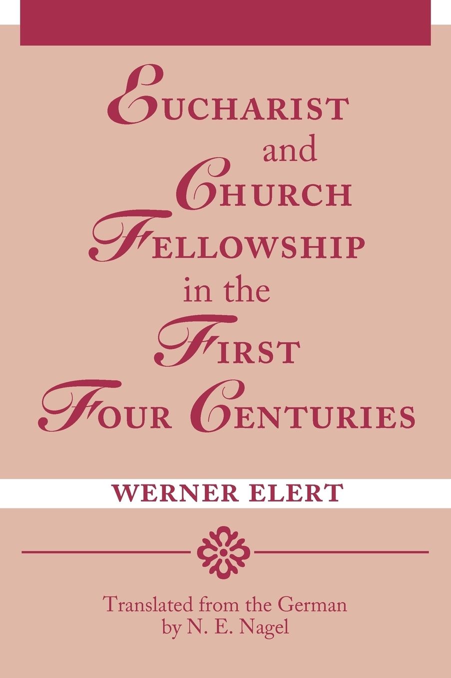 Eucharist & Church Fellowship In The First Four Centuries