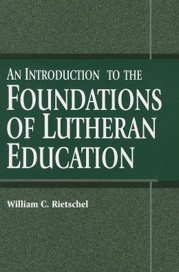 Introduction to the Foundations of Lutheran Education