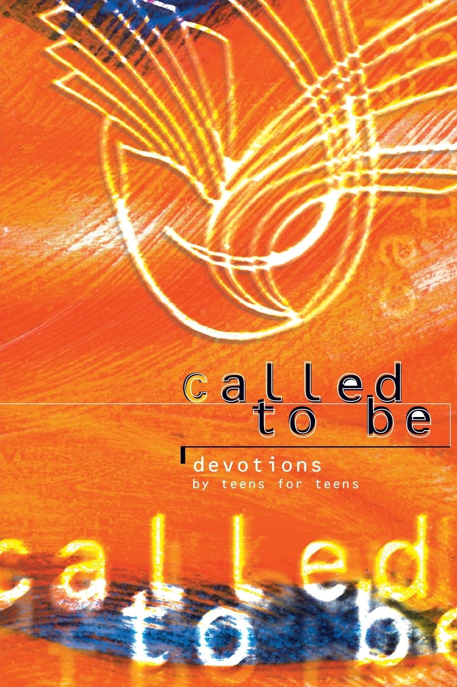 Called to Be: Devotions by Teens for Teens