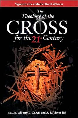 The Theology of the Cross for the 21st Century: Signposts for a Multicultural Witness