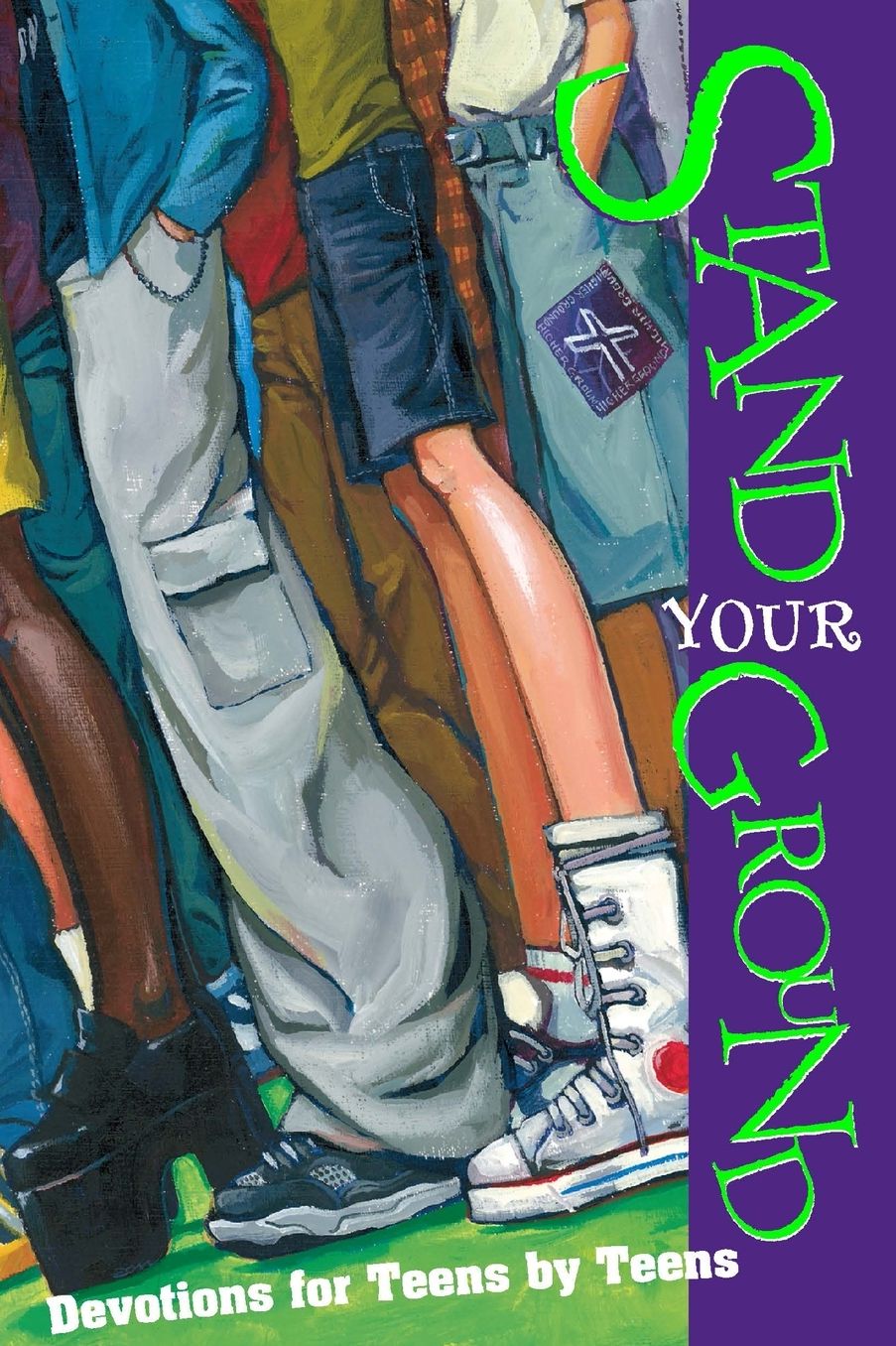 Stand Your Ground: Devotions by Teens for Teens