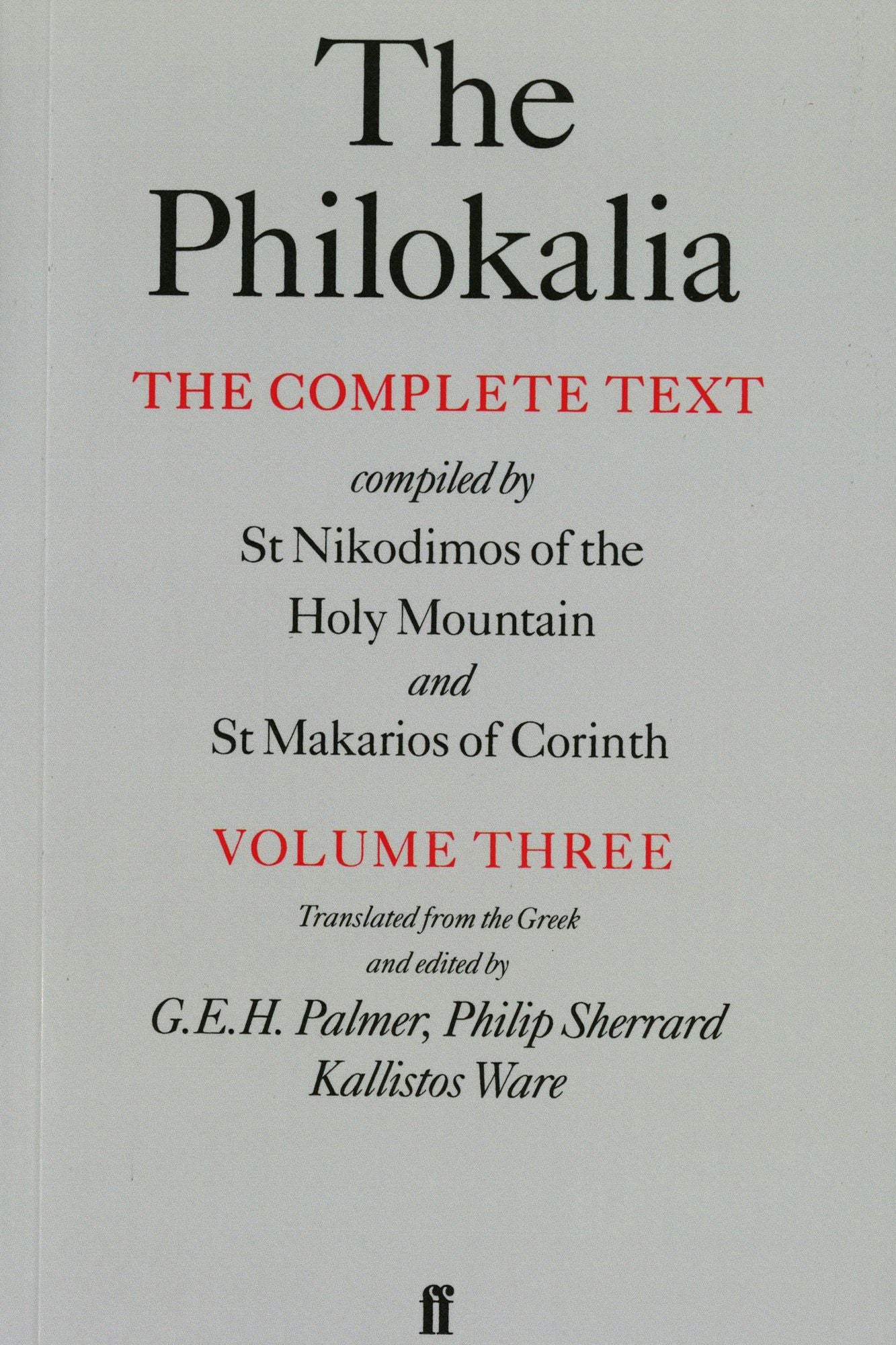 The Philokalia: The Complete Text: Compiled by St. Nikodimos of the Holy Mountain and St. Markarios of Corinth