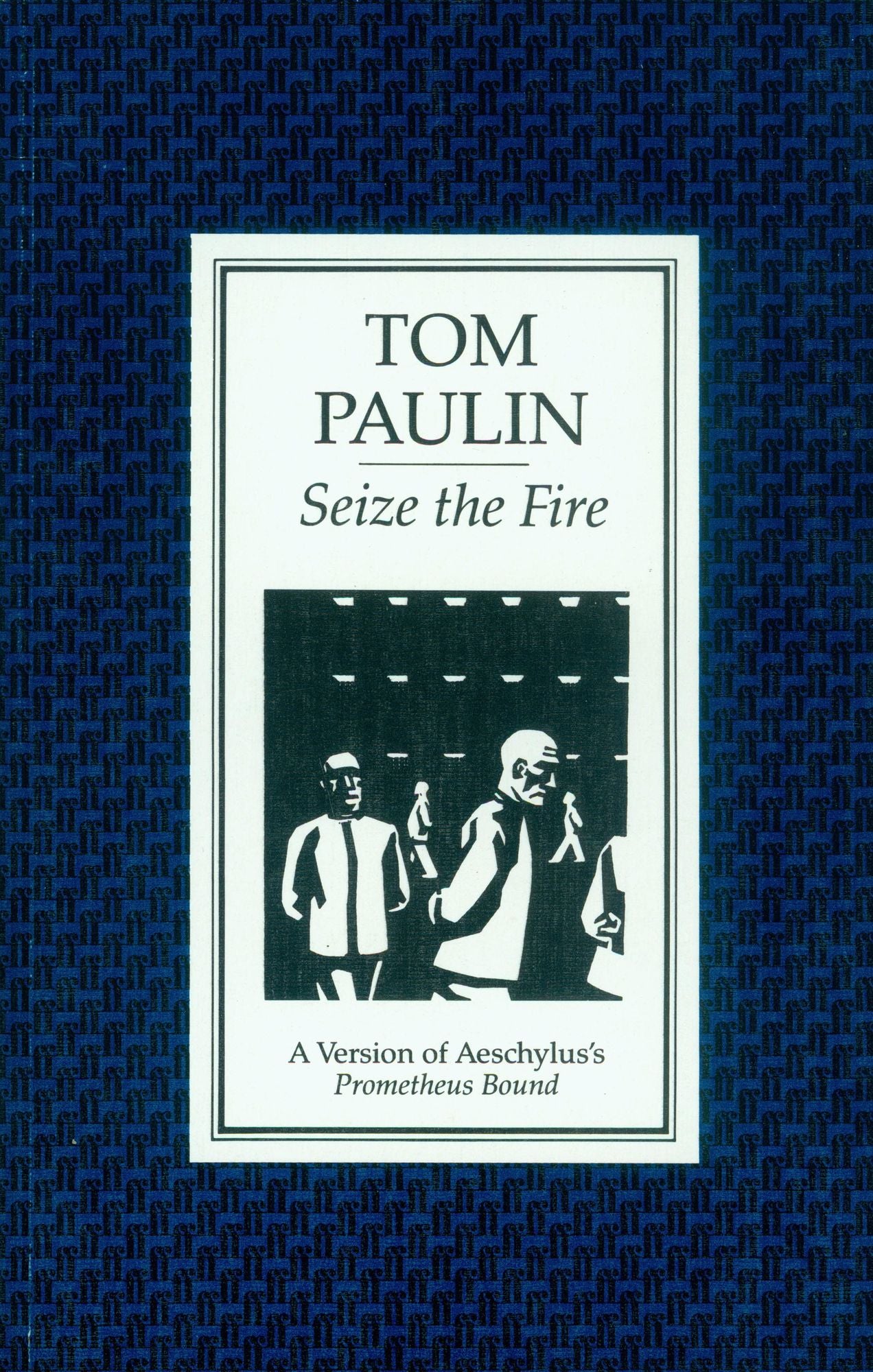 Seize the Fire: A Version of Aeschylus's 'Prometheus Bound'